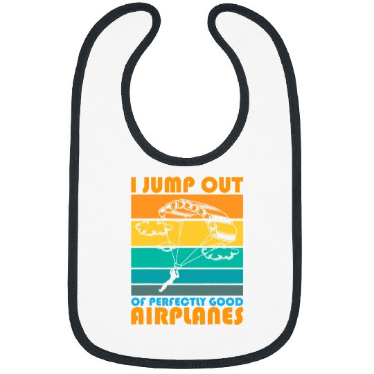 Skydiving Gift funny skydiving gifts i jump out of perfectly good airplanes Bibs
