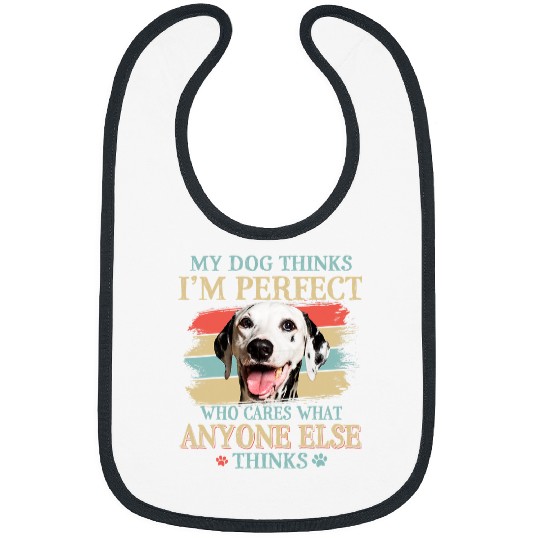 Dalmatian My Dog Thinks Im Perfect Dalmatian Retro Style Dalmatians Dog Bibs