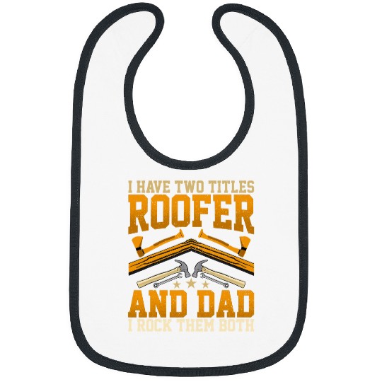 Mens Roofing Father Funny I Have Two Titles Roofer and Dad Bibs