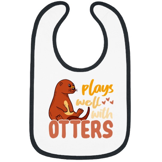 Otters Plays Well With Otters Animal Lover Funny Sea Otter Fan Bibs