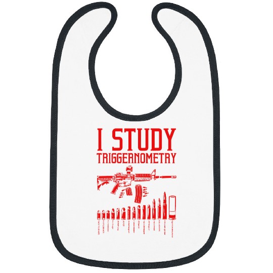 Funny I Study Triggernometry Gift For Men Women guns Lovers 1 Bibs