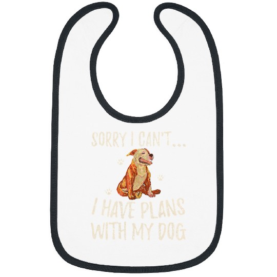 Bully Lover Dog Sorry I Cant I Have Plans With My Pitbull Dog Funny Pittie 237 Pitbull Dog Bibs