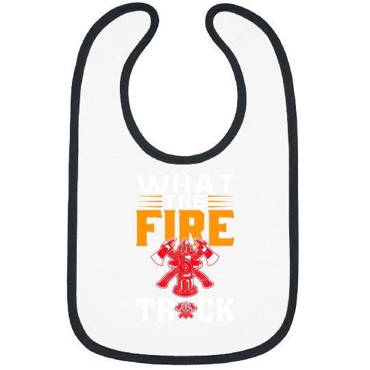 Fireman Firefighter What The Firetruck Fireman Firefighter Firetrucker Firemen Bibs