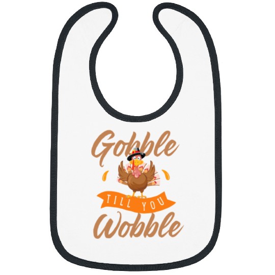 Gobble Till You Wobble Funny Turkey Thanksgiving Day Unisex Bibs