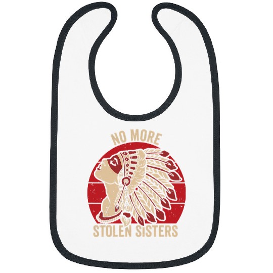 Native American Indigenous NO MORE STOLEN SISTER MMIW Indigenous native american61 Indigenous American Bibs
