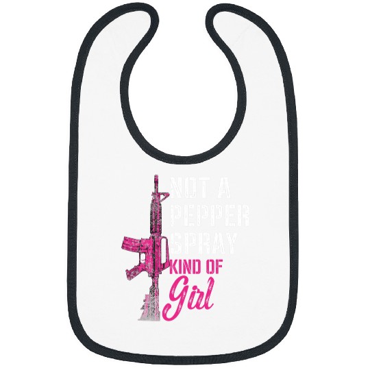 Not A Pepper Spray Kind Of Girl ProGun Female guns Rights Bibs