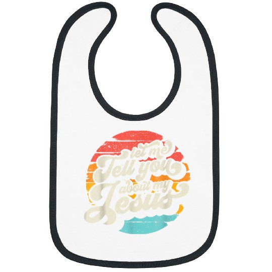 Christian Let Me Tell You About My Jesus Gift Christ Bibs