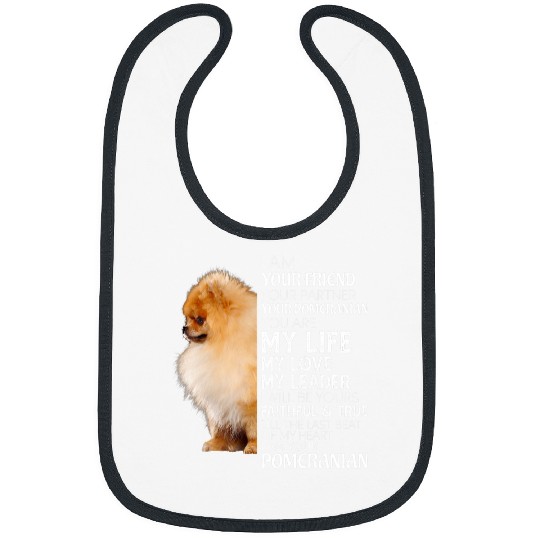 Dog Pomeranian I Am Your Friend Your Partner Your Pomeranian Dog Mom Dad Bibs
