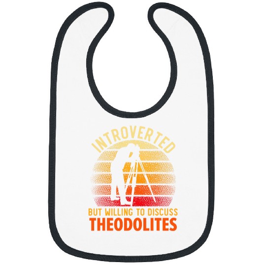 Introverted But Willing To Discuss Theodolites Land Surveyor Bibs