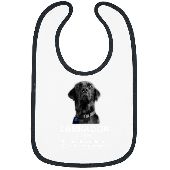 Labrador Lab Dog Labrador Only Thing Holding This Shitshow Together Dog Bibs