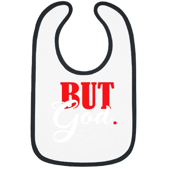 Christian But God There Was No Way But God Made A Way Christ Bibs
