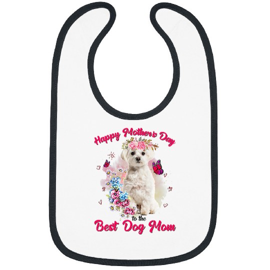 Dog Maltese Flower Happy Mothers Day To The bests Dog Mom Bibs