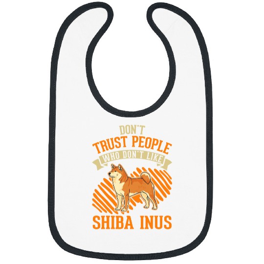 Dog Shiba Inu Dont Trust people Who dont like Shiba Inus Bibs