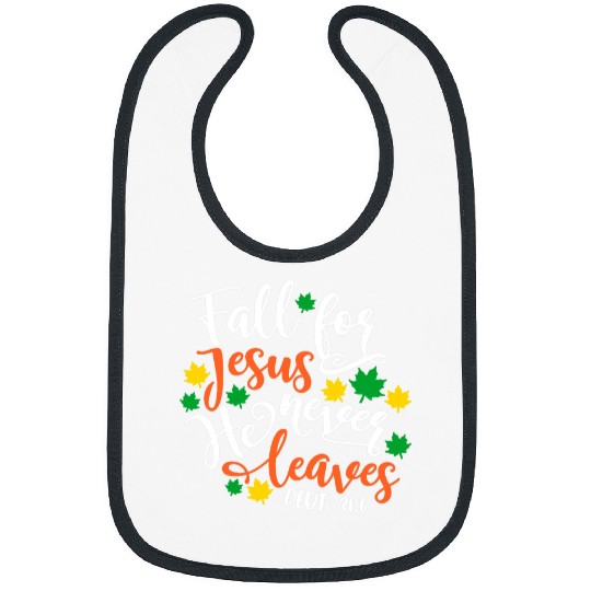 Christian Lover Fall For Jesus He Never Leaves Christ Bibs