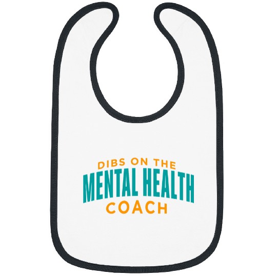 Dibs on the Mental Health Coachs Funny Mental Health Coach Bibs