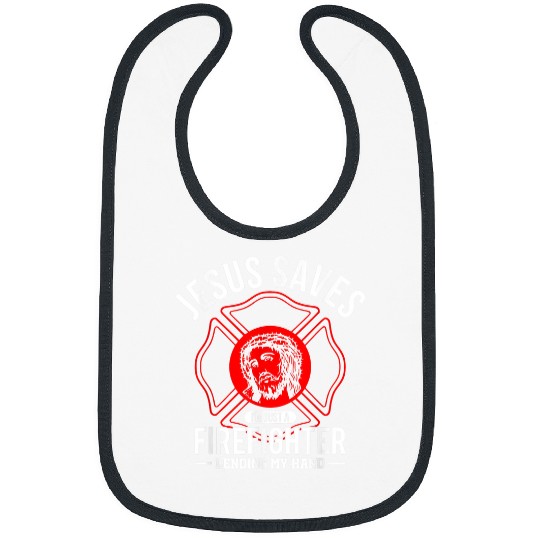 Christian Jesus Saves Im Just A Firefighter Lending My Hand Fireman Christ Bibs