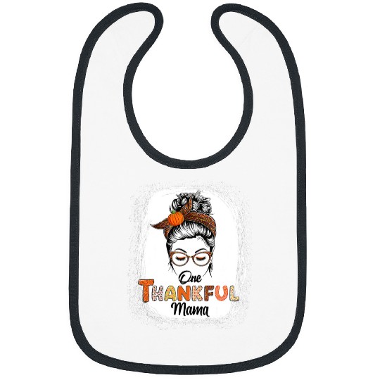 One Thankful Mama Messy Bun Fall Thanksgiving Bleached Women104 Bibs