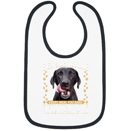 Every Snack You Make Funny Black Lab Dog Mom Dog Dad Bibs