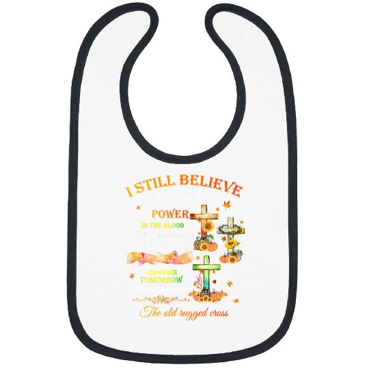Christian Jesus I Still Believe In Amazing Grace Fall Thanksgiving 131 Bibble Jesus Christ Bibs