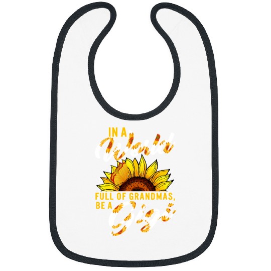 Mother In A World Full Of Grandmas Be A Gigi Sunflower Family Mothers Day Christmas Grandma 2 mom Bibs