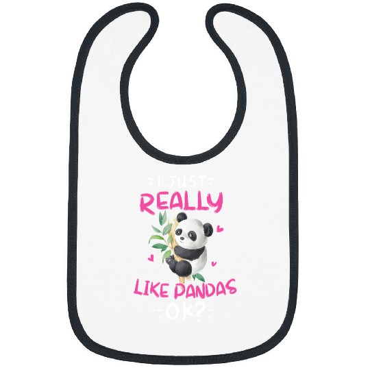 Funny Bear I Just Really Like Pandas Ok Cute Panda Lover Gifts Cute Bears Bibs