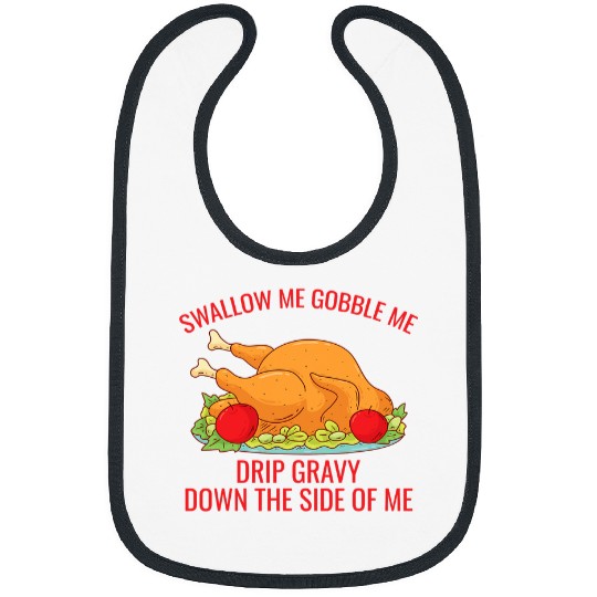 Gobble Me Swallow Me Drip Gravy Funny Thanksgiving Turkey 1 Bibs