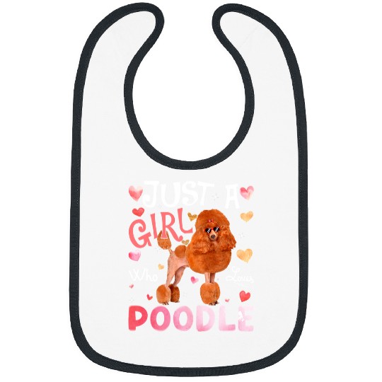 Poodles Just A Girl Who Loves Poodle Girls Dog Lover199 Poodle dog Bibs