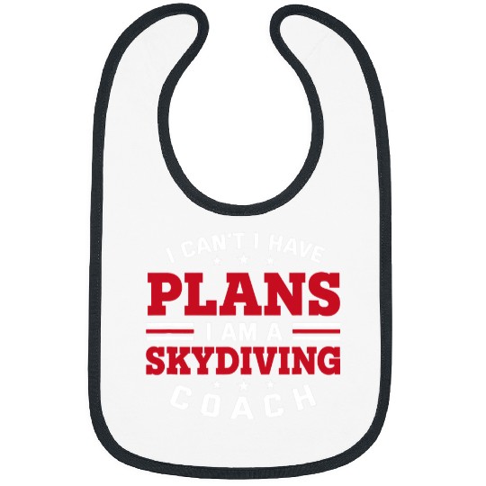 Skydiving Gift I Cant I Have Plans Funny Skydiving Coachs Humor Skydiver Bibs