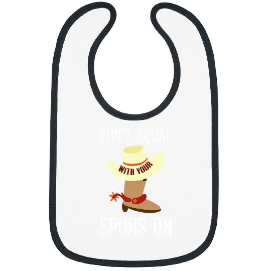 Dont Squat With Your Spurs On Cowboy Rodeo Horse Western Bibs