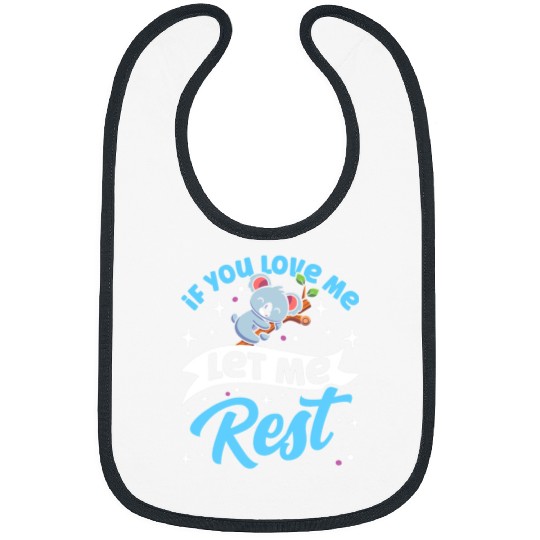 Funny Bear If You Love Me Let Me Rest Koala Bear Animal Koala Koalas Cute Bears Bibs
