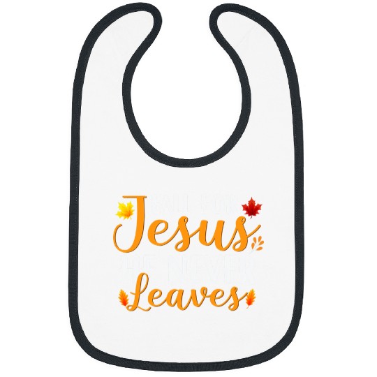 Christian Fall For Jesus He Never Leaves 3 Christ Bibs