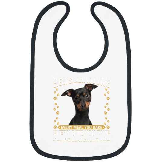 Every Snack You Make Funny Miniature Pinscher Dog Mom Dad Bibs