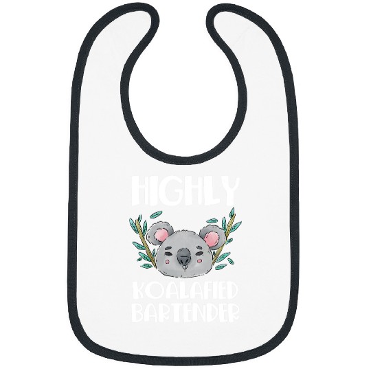 Funny Bear Highly Qualified Bartender Gift Cute Koala Cute Bears Bibs