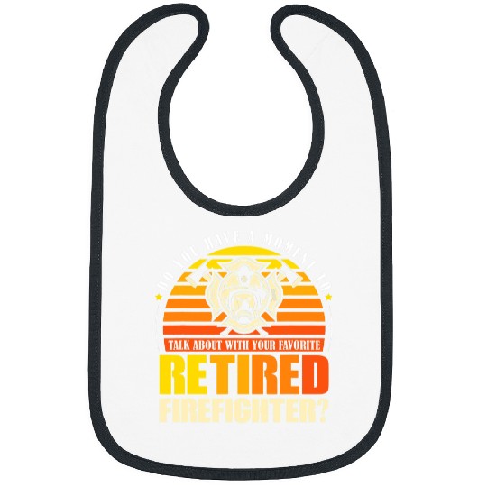 Fireman Firefighter To talk about with your favorite Retired Firefighter Firemen Bibs