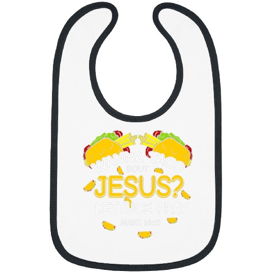 Christian Wanna Taco Bout Jesus Lettuce Pray Food Christian 2 Christ Bibs