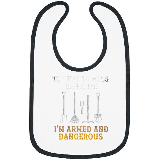 Gardening Armed And Dangerous Gardener Funny Garden Tilling 1 Bibs