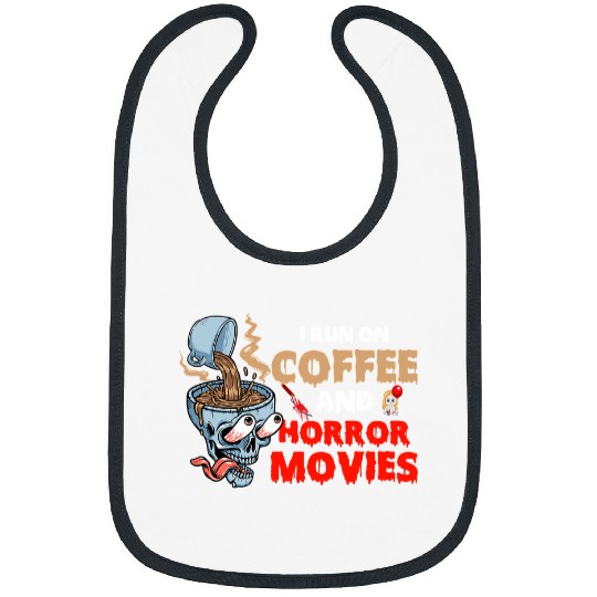 Funny I Run On Coffee And Horror Movies Halloween Costume Da407 Bibs