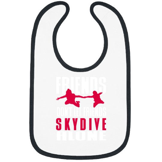 Skydiving Gift Dont Let Friends Sky Drive Alone Skydiving Parachute Lover Bibs