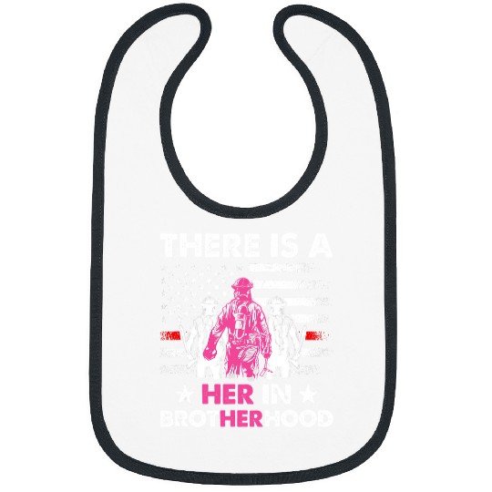Fireman Firefighter There Is A Her In Brotherhood Female Firefighter 131 Firemen Bibs