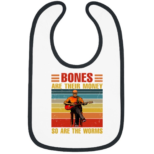 Skeletons Skulls Bones Are Their Money So Are The Worms Skeletons Quote Retro 213 Skull Bibs