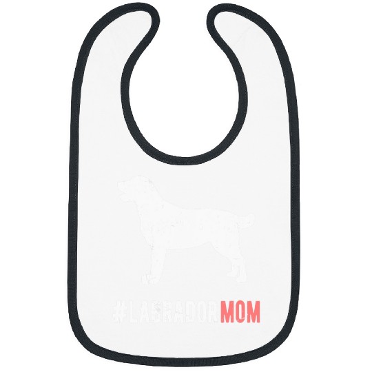 Labrador Lab Dog Mom Gift For Women Funny Labrador Dog Lover Bibs