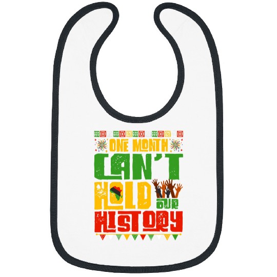 One Month Cant Hold Our History African Black History Month 8 Bibs