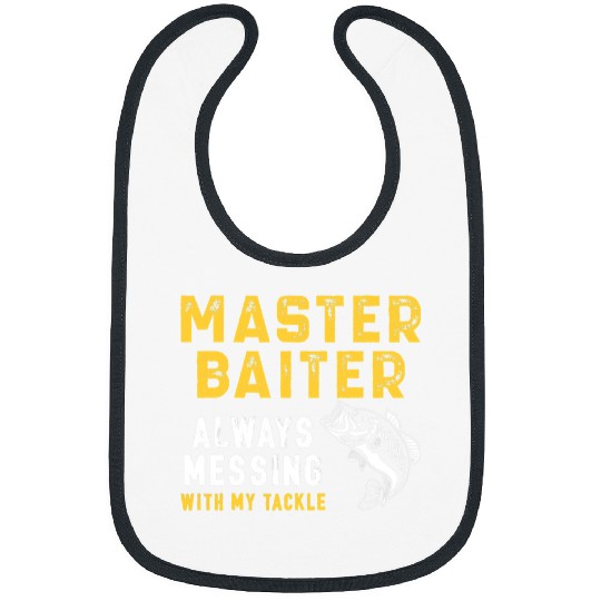 Fishing Master Baiter Always Messing with my tackle funny fishing Fisher Bibs
