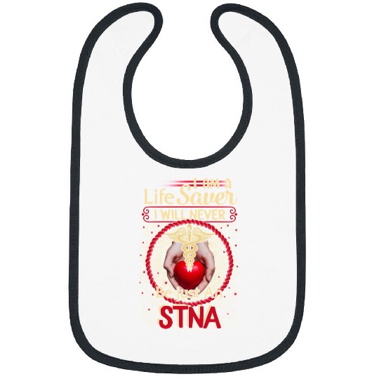 Nursing nurses Nursery STNA Life Saver Never Be Just State Tested nurses Aide nurses Week Women 73 medicals Nursing Bibs