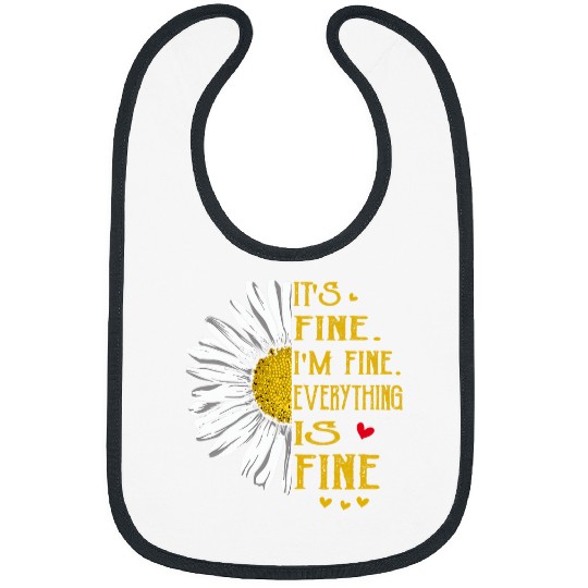Its Fine Im Fine Everything is Fine Funny Tee Bibs