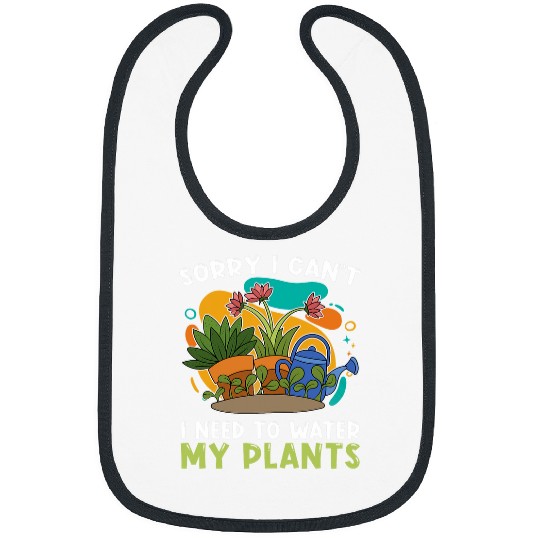 Gardener Sorry I Cant I Need To Water My Plants Gardening 2 Bibs