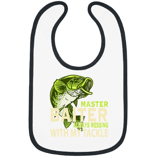 Fishing Master Baiter Always Messing With My Tackle Love Fishing Fisher Bibs