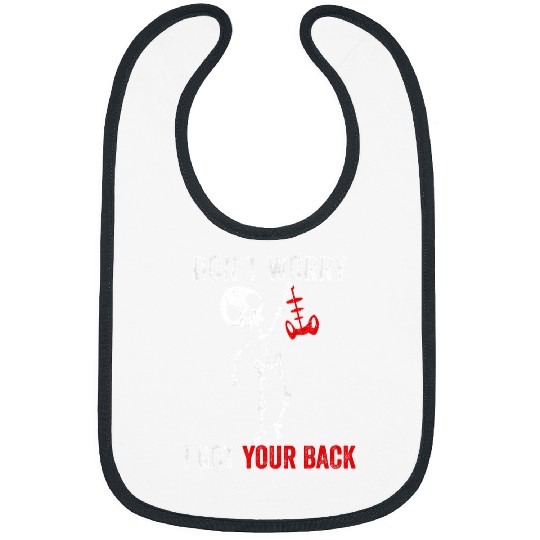 Skeletons Skulls Dont Worry I Got Your Back Sarcastic Skull Skeletons 258 Skull Bibs