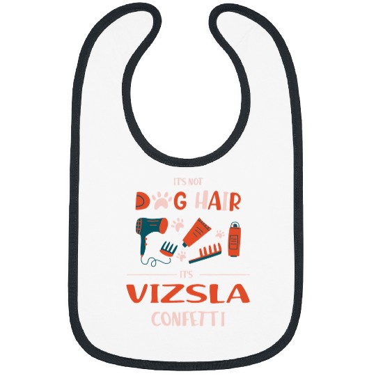 Dog Vizsla Its Not Dog Hair Its Vizsla Confetti Funny Magyar Viszla Bibs