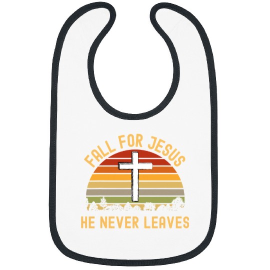 Christian Jesus Christ Christian Fall For Jesus He Never Leaves Christian Jesus Lover 37 Bible Verse Christ Bibs
